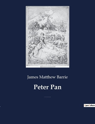 Peter Pan: A fictional character created by Scottish novelist and playwright J. M. Barrie by Barrie, James Matthew