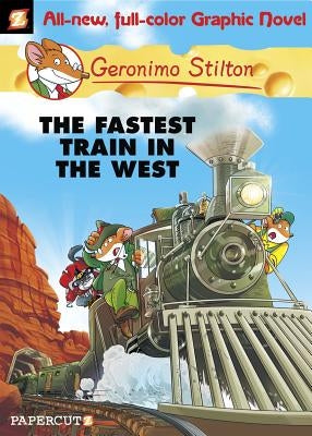 Geronimo Stilton Graphic Novels #13: The Fastest Train in the West by Stilton, Geronimo