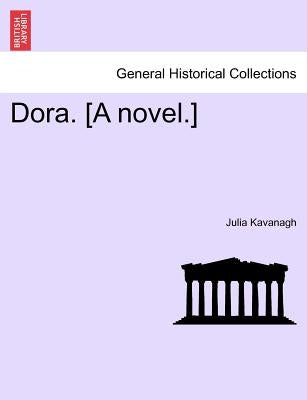 Dora. [A Novel.] by Kavanagh, Julia