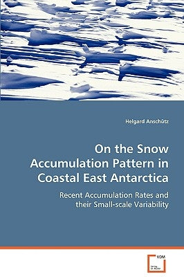 On the Snow Accumulation Pattern in Coastal East Antarctica by Anschütz, Helgard