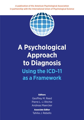 A Psychological Approach to Diagnosis: Using the ICD-11 as a Framework by Reed, Geoffrey M.