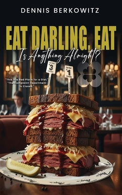 Eat Darling, Eat: Is Anything Alright? by Berkowitz, Dennis