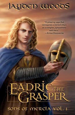 Eadric the Grasper: Sons of Mercia by Melchionda, Del