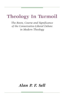 Theology in Turmoil by Sell, Alan P. F.