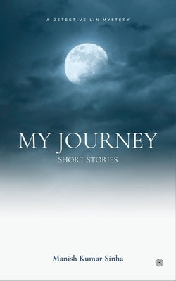 My Journey by Sinha, Manish Kumar