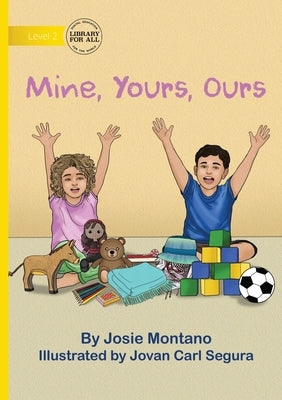 Mine, Yours, Ours by Montano, Josie