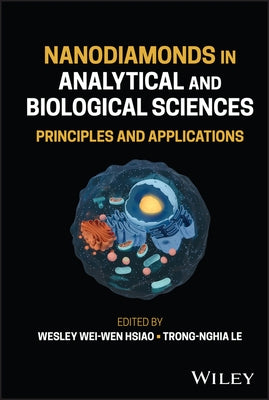 Nanodiamonds in Analytical and Biological Sciences: Principles and Applications by Hsiao, Wesley Wei-Wen