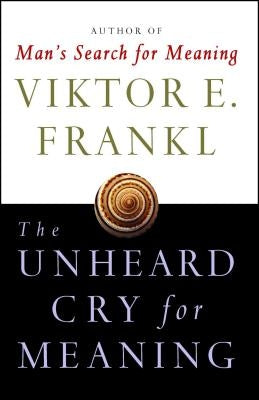 Unheard Cry for Meaning by Frankl, Viktor E.