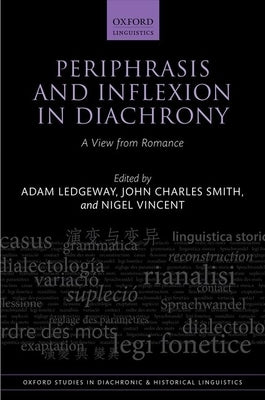 Periphrasis and Inflexion in Diachrony: A View from Romance by Ledgeway, Adam