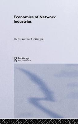 Economies of Network Industries by Gottinger, Hans Werner