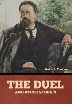 The Duel and Other Stories by Chekhov, Anton Pavlovich