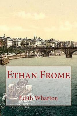 Ethan Frome by Wharton, Edith