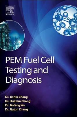 Pem Fuel Cell Testing and Diagnosis by Zhang, Jianlu