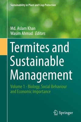 Termites and Sustainable Management: Volume 1 - Biology, Social Behaviour and Economic Importance by Khan, MD Aslam