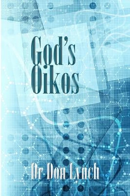 God's Oikos: the kingdom matrix of God's Household by Lynch, Don