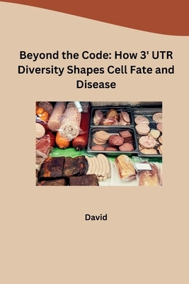Beyond the Code: How 3' UTR Diversity Shapes Cell Fate and Disease by David