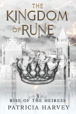 The Kingdom of Rune: Rise of the Heiress by Harvey, Patricia Ann