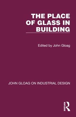 The Place of Glass in Building by Gloag, John