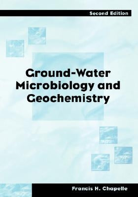 Ground-Water Microbiology and Geochemistry by Chapelle, Francis H.