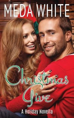 Christmas Give: A Christmas Novella by White, Meda