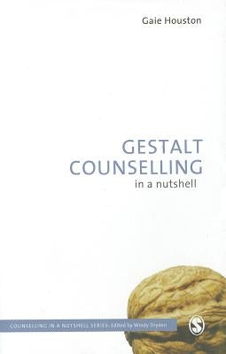 Gestalt Counselling in a Nutshell by Houston, Gaie