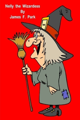 Nelly the Wizardess by Park, James F.