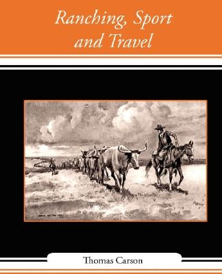 Ranching, Sport and Travel by Thomas Carson, Carson