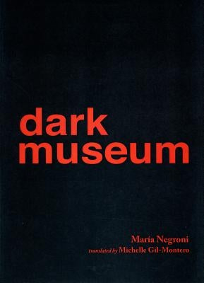 Dark Museum by Negroni, Maria