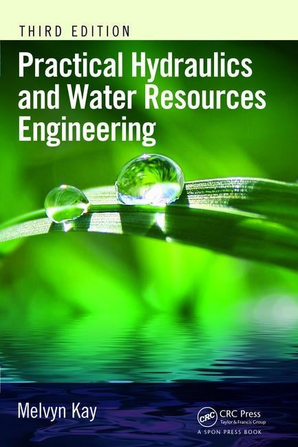 Practical Hydraulics and Water Resources Engineering by Kay, Melvyn