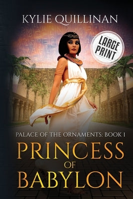 Princess of Babylon (Large Print Version) by Quillinan, Kylie
