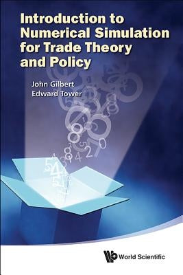 Introduction to Numerical Simulation for Trade Theory and Policy by Gilbert, John