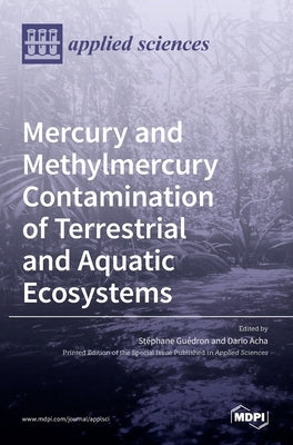 Mercury and Methylmercury Contamination of Terrestrial and Aquatic Ecosystems by Gu´edron, St´ephane