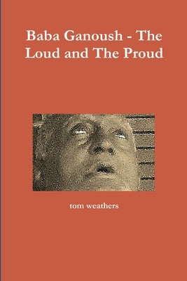 Baba Ganoush - The Loud and The Proud by Weathers, Tom