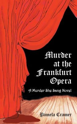 Murder at the Frankfurt Opera: A Murder She Sang Novel by Cramer, Pamela