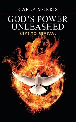 God's Power Unleashed: Keys to Revival by Morris, Carla