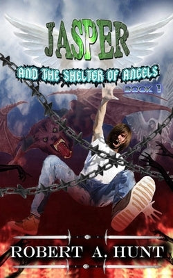 Jasper and the Shelter of Angels by Hunt, Robert a.