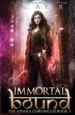Immortal Bound: The Apsara Chronicles #1 by Ayer, T. G.