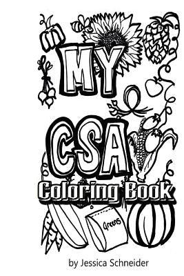 My CSA Coloring Book: My CSA: Community Supported Agriculture by Schneider, Jessica