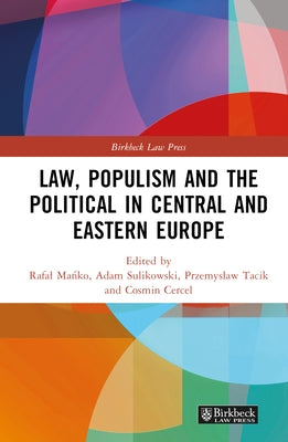 Law, Populism, and the Political in Central and Eastern Europe by Mańko, Rafal