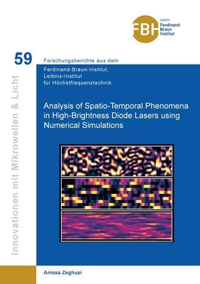Analysis of Spatio-Temporal Phenomena in High-Brightness Diode Lasers using Numerical Simulations by Zeghuzi, Anissa