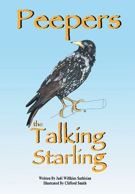 Peepers the Talking Starling by Sarkisian, Judi Willkins