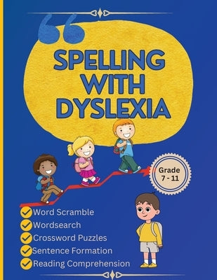 Spelling with Dyslexia: Dyslexic Tool for Kids: Mastering Spelling with 20 Engaging Lessons, 120 Words, and 270 Activities to Differentiate Si by Publication, Newbee
