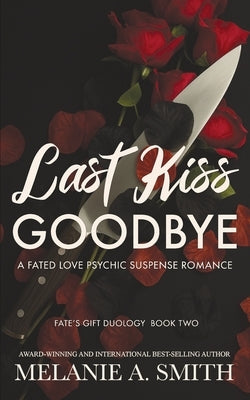 Last Kiss Goodbye: A Fated Love Psychic Suspense Romance by Smith, Melanie a.