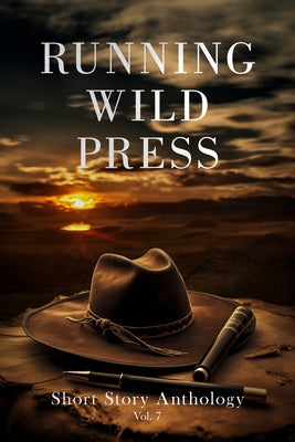 Running Wild Press Short Story Anthology, Volume 7 by White, Benjamin