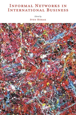 Informal Networks in International Business by Horak, Sven