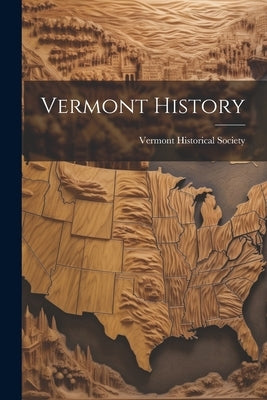 Vermont History by Vermont Historical Society