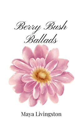 Berry Bush Ballads by Livingston, Maya