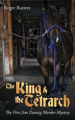 The King & the Tetrarch: The First Jim Danzig Murder Mystery by Butters, Roger