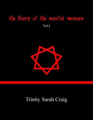 The Diary of The Scarlet Woman: Vol.I by Craig, Trinity Sarah