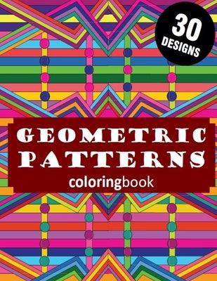 30 Designs Geometric Patterns Coloringbook: Fun Coloring Therapy For Relaxation by Rd Art